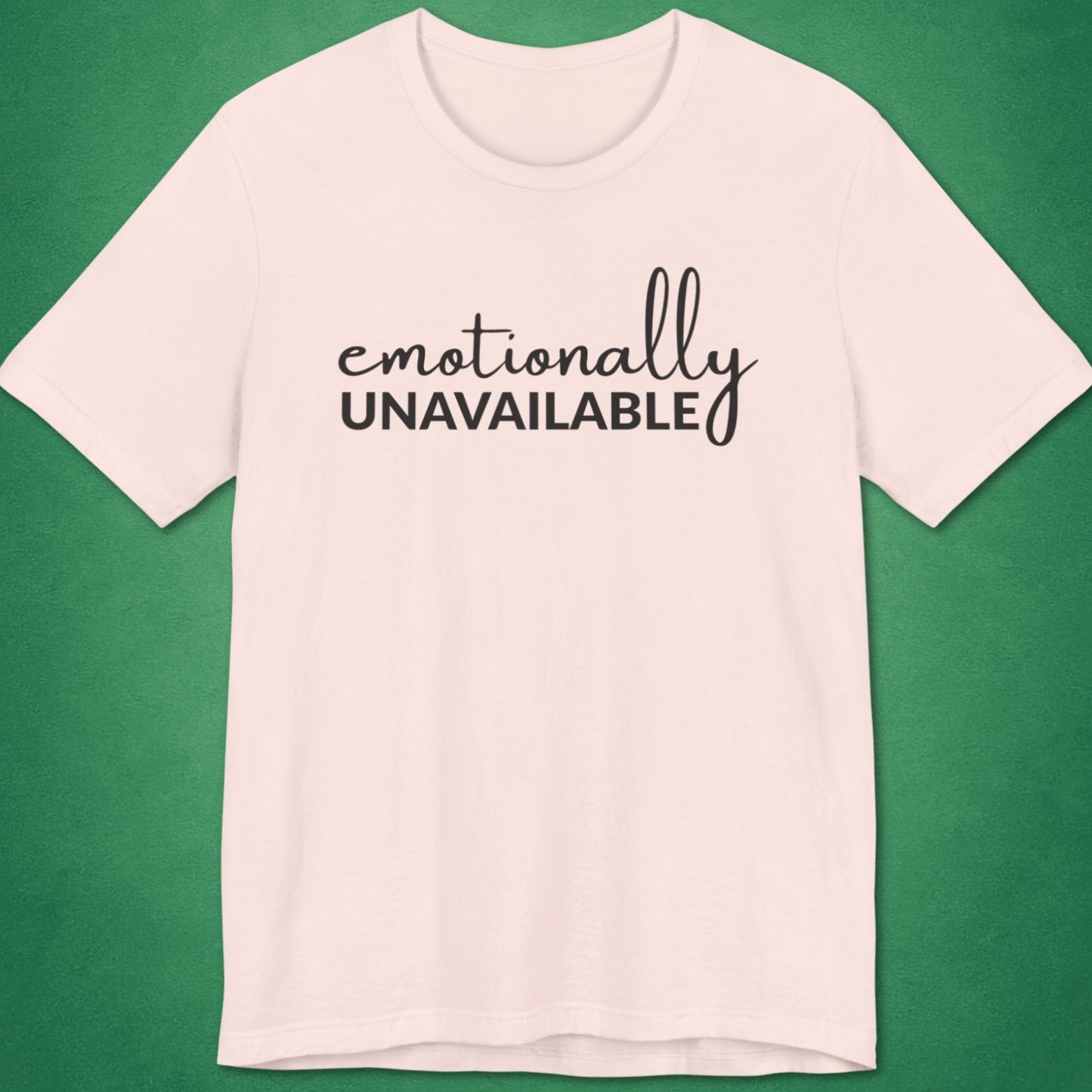 Emotionally Unavailable T-Shirt