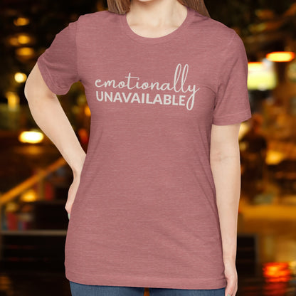Emotionally Unavailable T-Shirt