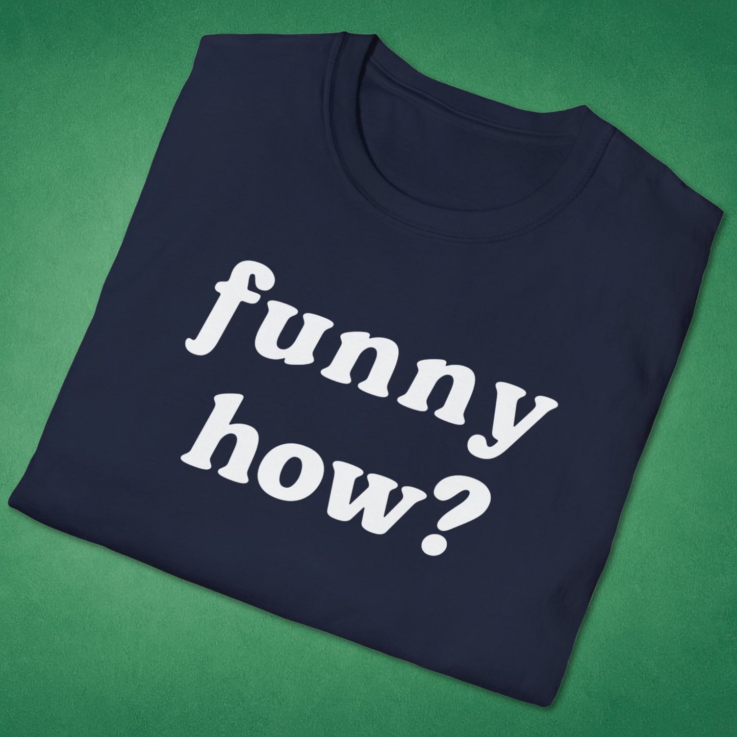 Funny How T-Shirt