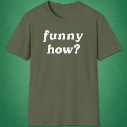 Funny How T-Shirt