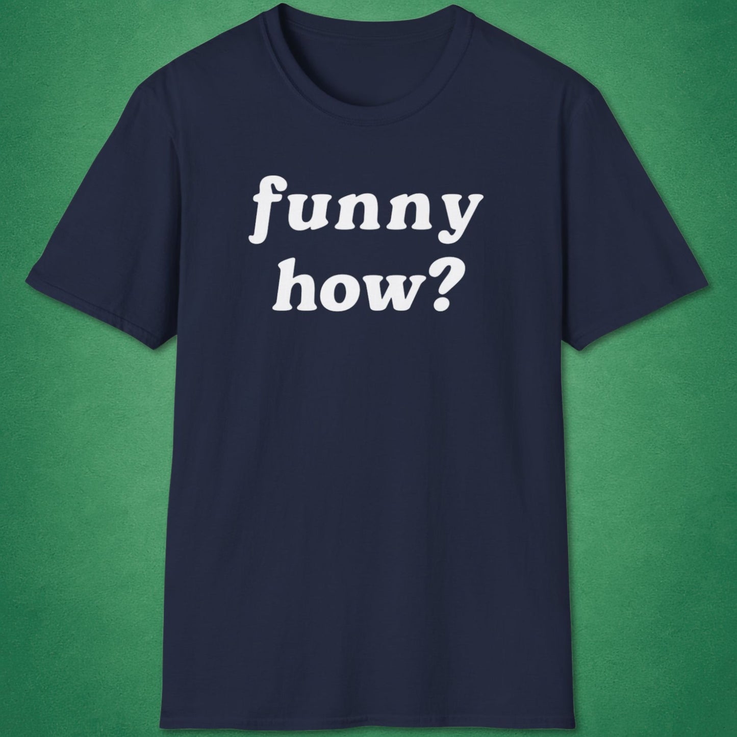 Funny How T-Shirt