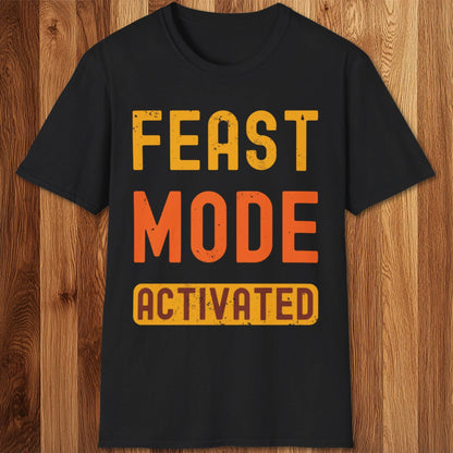 Feast Mode Activated T-Shirt
