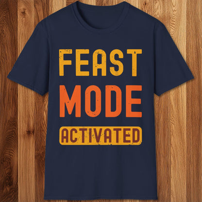 Feast Mode Activated T-Shirt