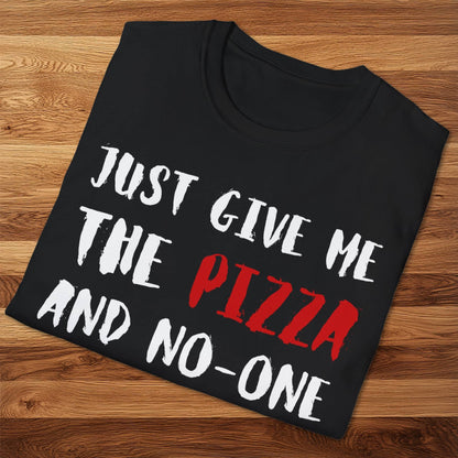 Give Me The Pizza T-Shirt