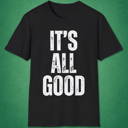 It's All Good T-Shirt