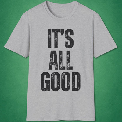 It's All Good T-Shirt