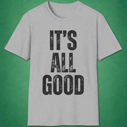 It's All Good T-Shirt