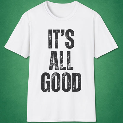 It's All Good T-Shirt