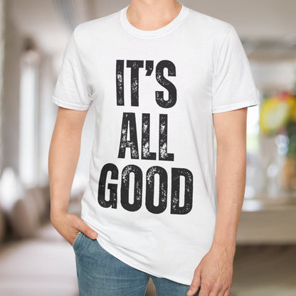 It's All Good T-Shirt