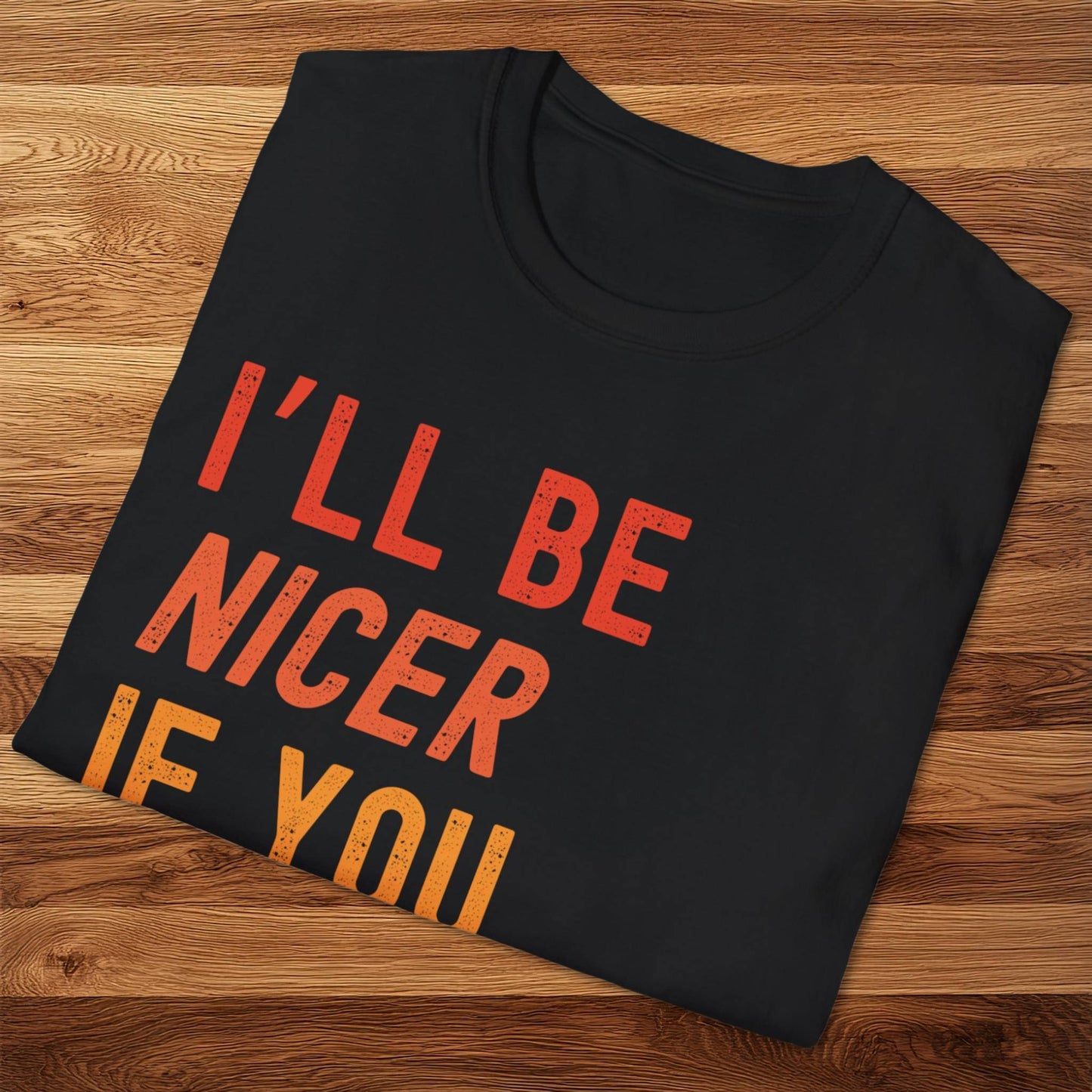 I'll Be Nicer T-Shirt