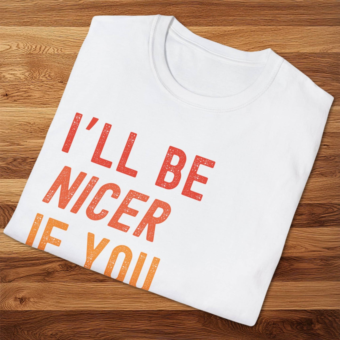 I'll Be Nicer T-Shirt