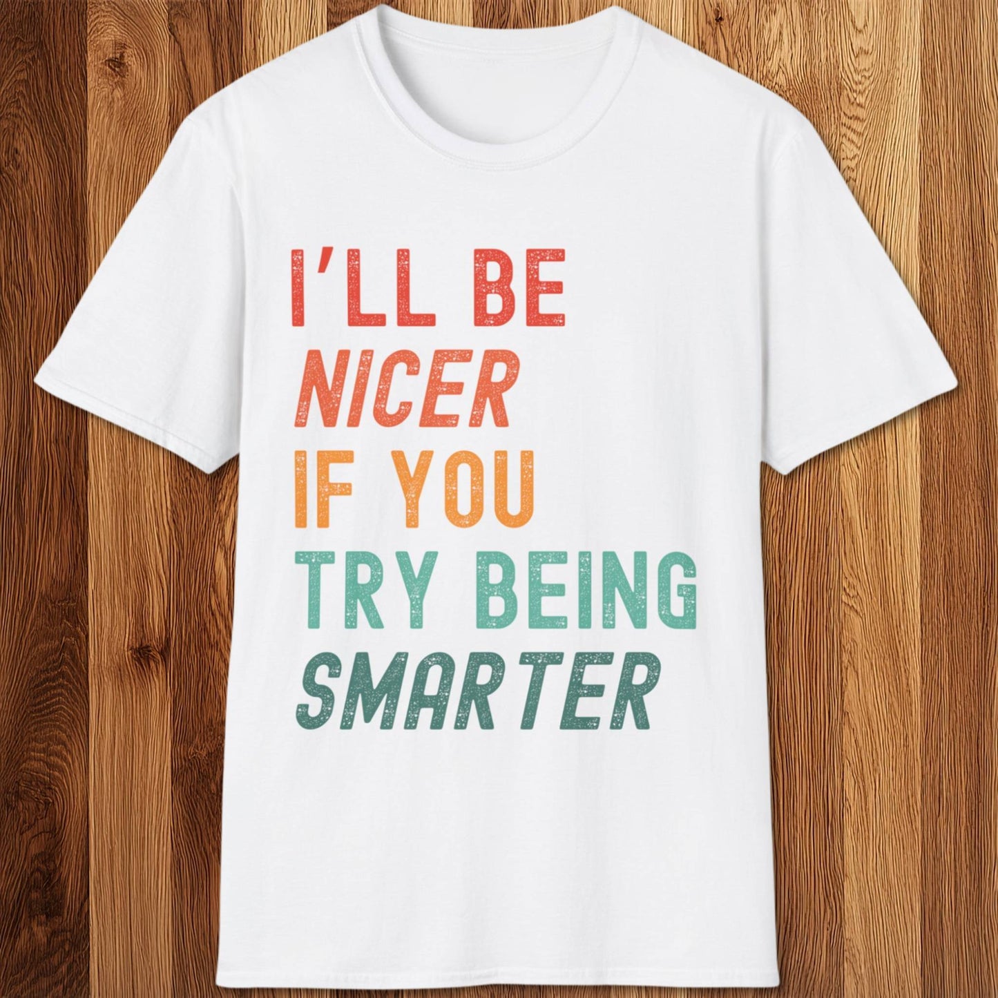 I'll Be Nicer T-Shirt