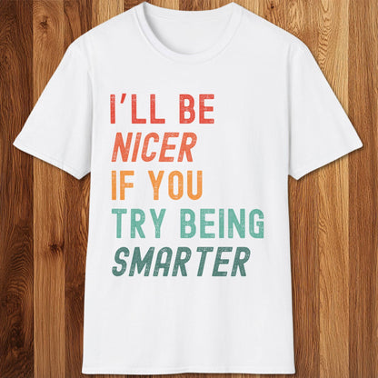 I'll Be Nicer T-Shirt
