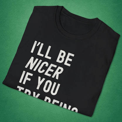 I'll Be Nicer T-Shirt