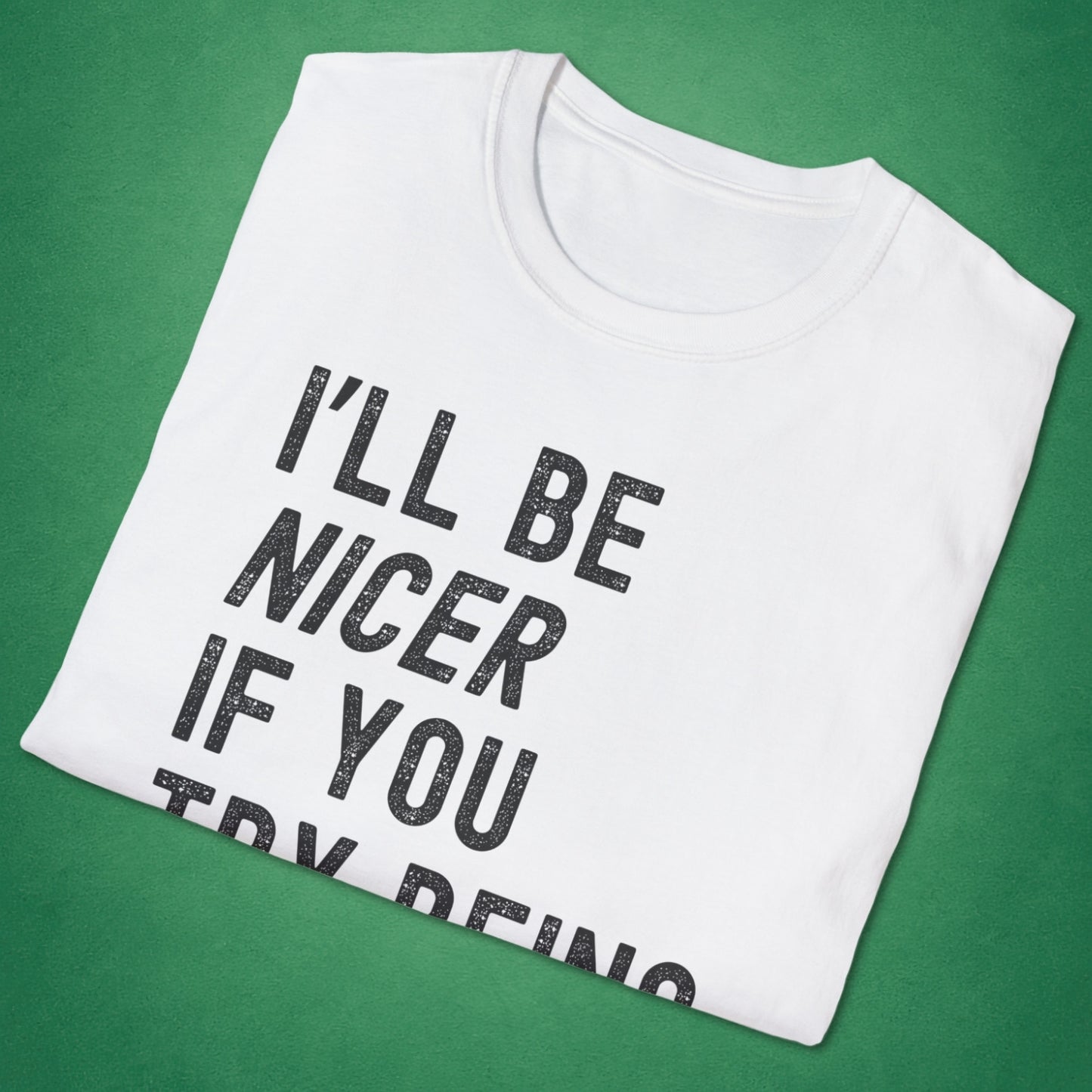 I'll Be Nicer T-Shirt