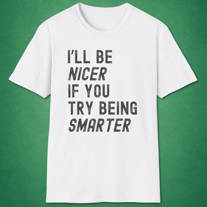 I'll Be Nicer T-Shirt
