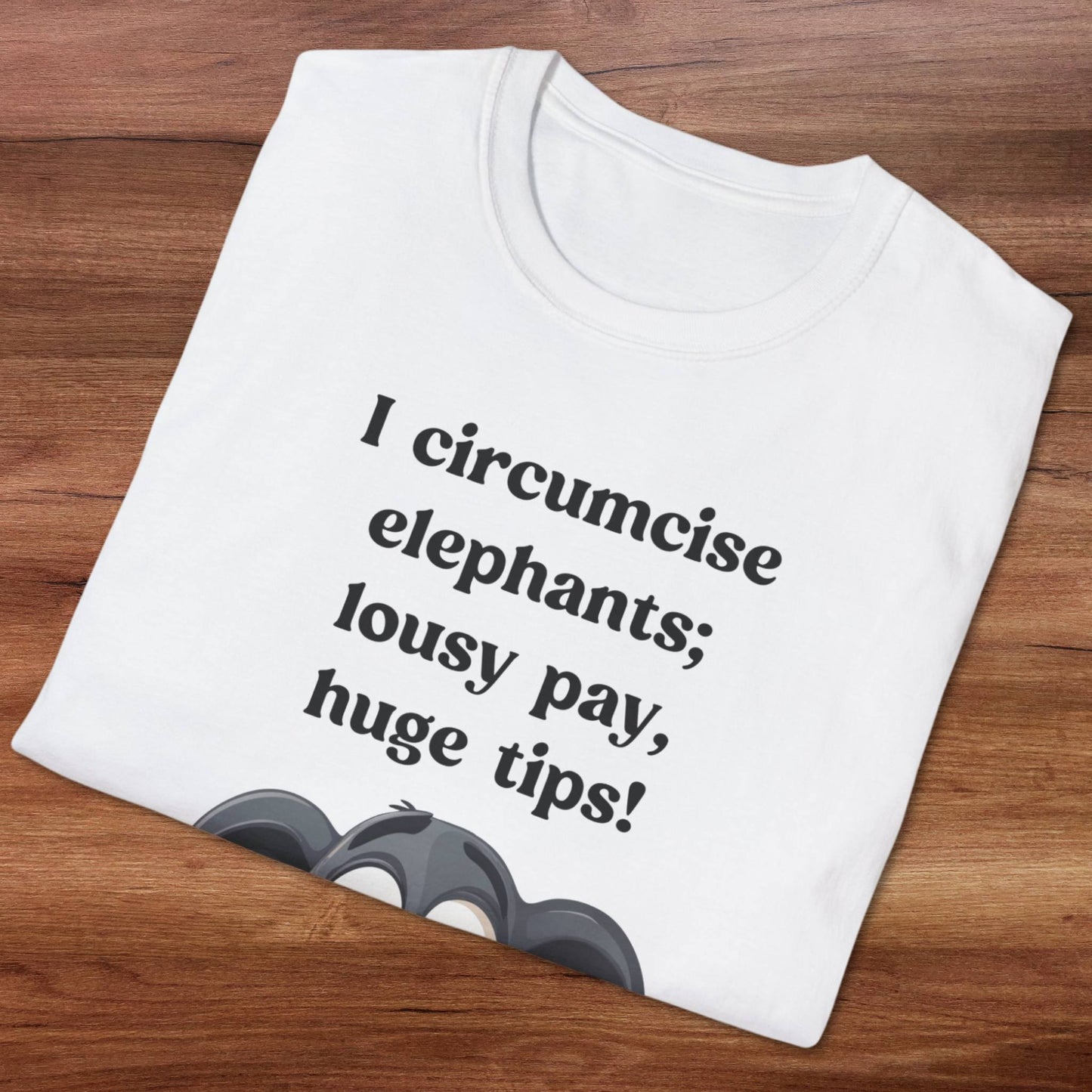 I Circumcise Elephants T-Shirt