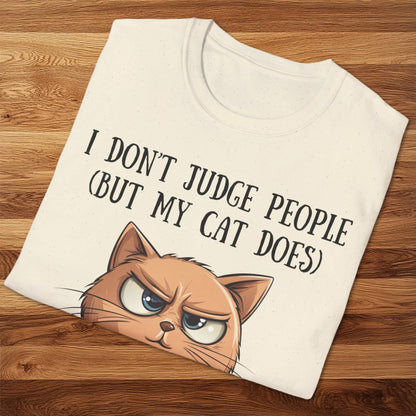 I Don't Judge People (But My Cat Does) T-Shirt