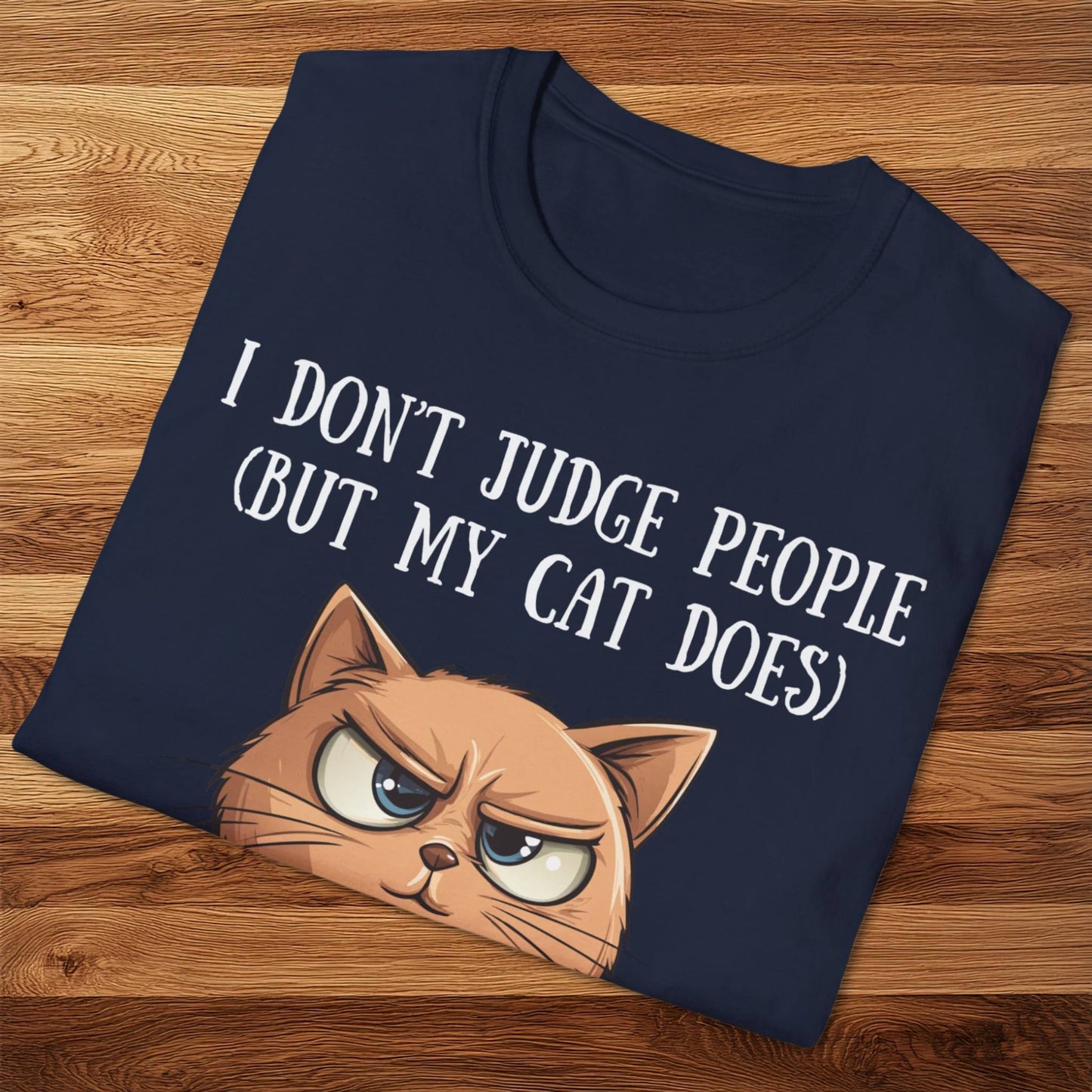 I Don't Judge People (But My Cat Does) T-Shirt