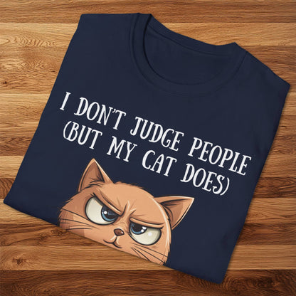 I Don't Judge People (But My Cat Does) T-Shirt