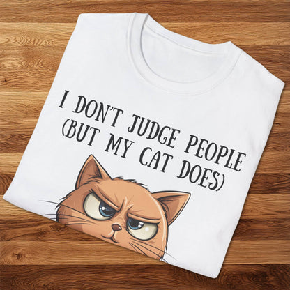 I Don't Judge People (But My Cat Does) T-Shirt