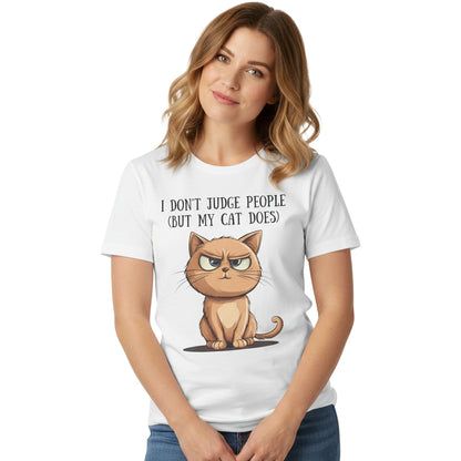 I Don't Judge People (But My Cat Does) T-Shirt