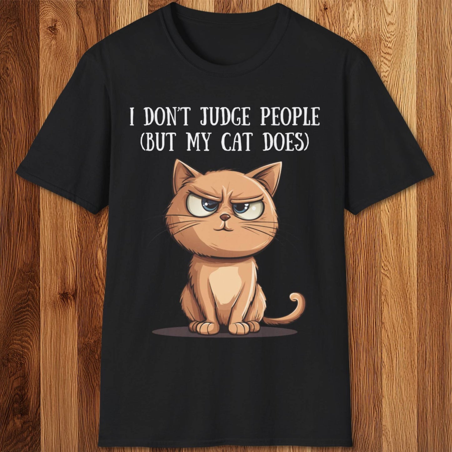 I Don't Judge People (But My Cat Does) T-Shirt