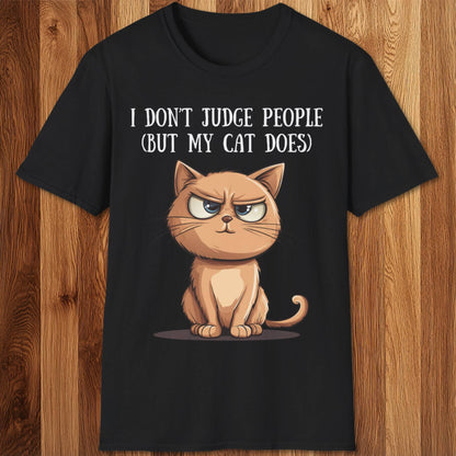 I Don't Judge People (But My Cat Does) T-Shirt