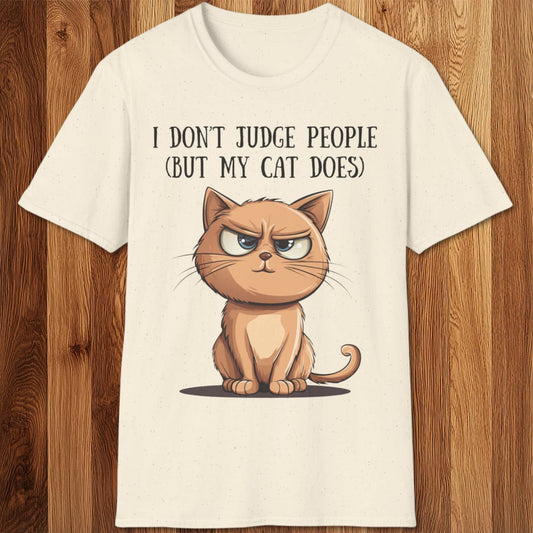 I Don't Judge People (But My Cat Does) T-Shirt