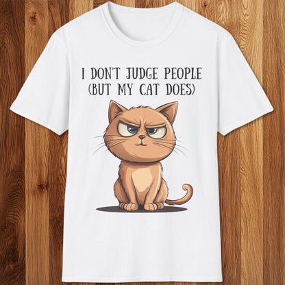 I Don't Judge People (But My Cat Does) T-Shirt