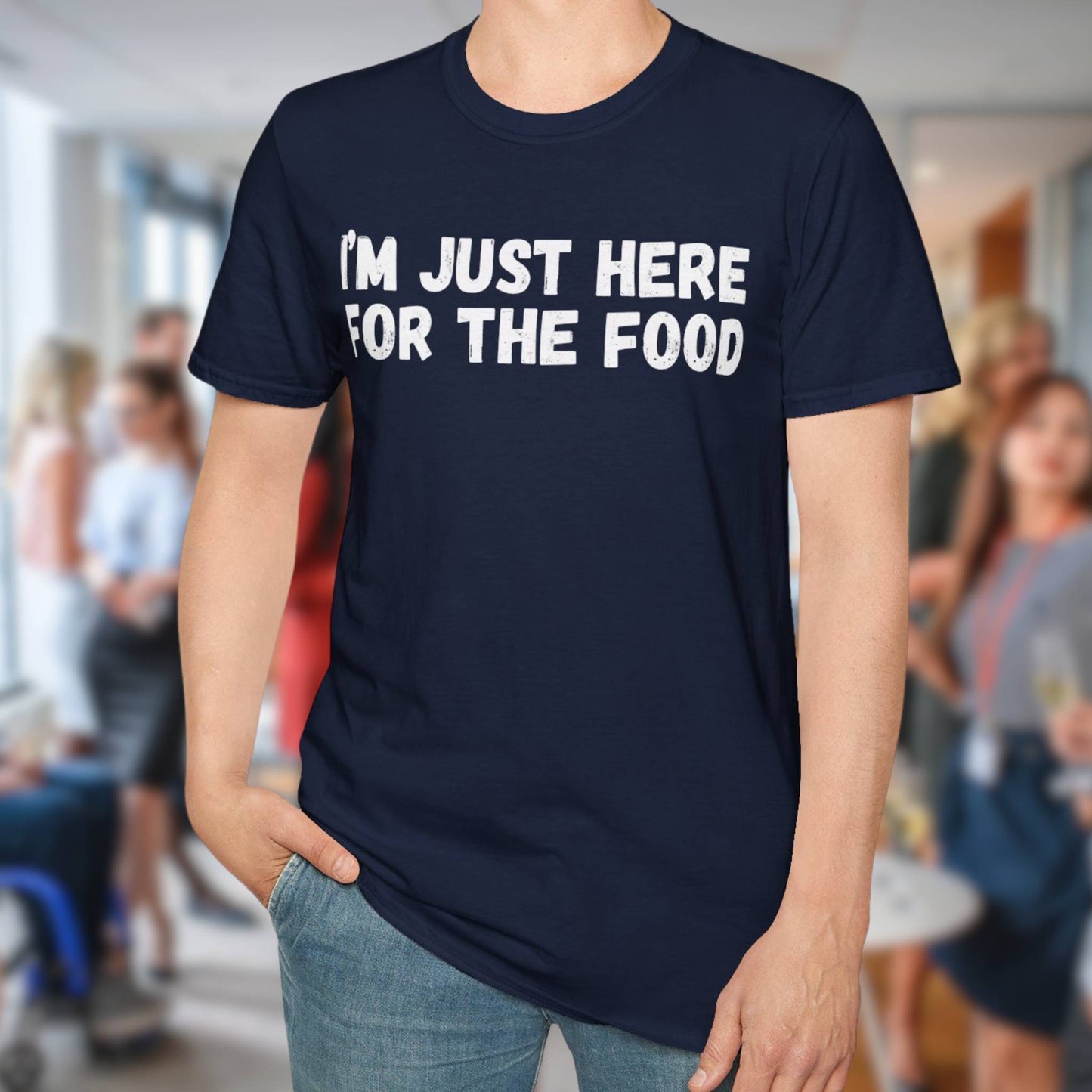 I'm Just Here For The Food T-Shirt