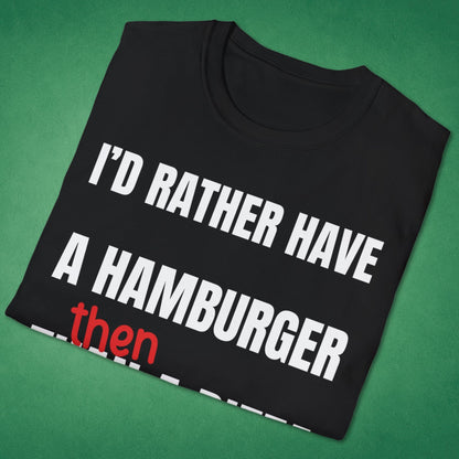 I'd Rather Have T-Shirt