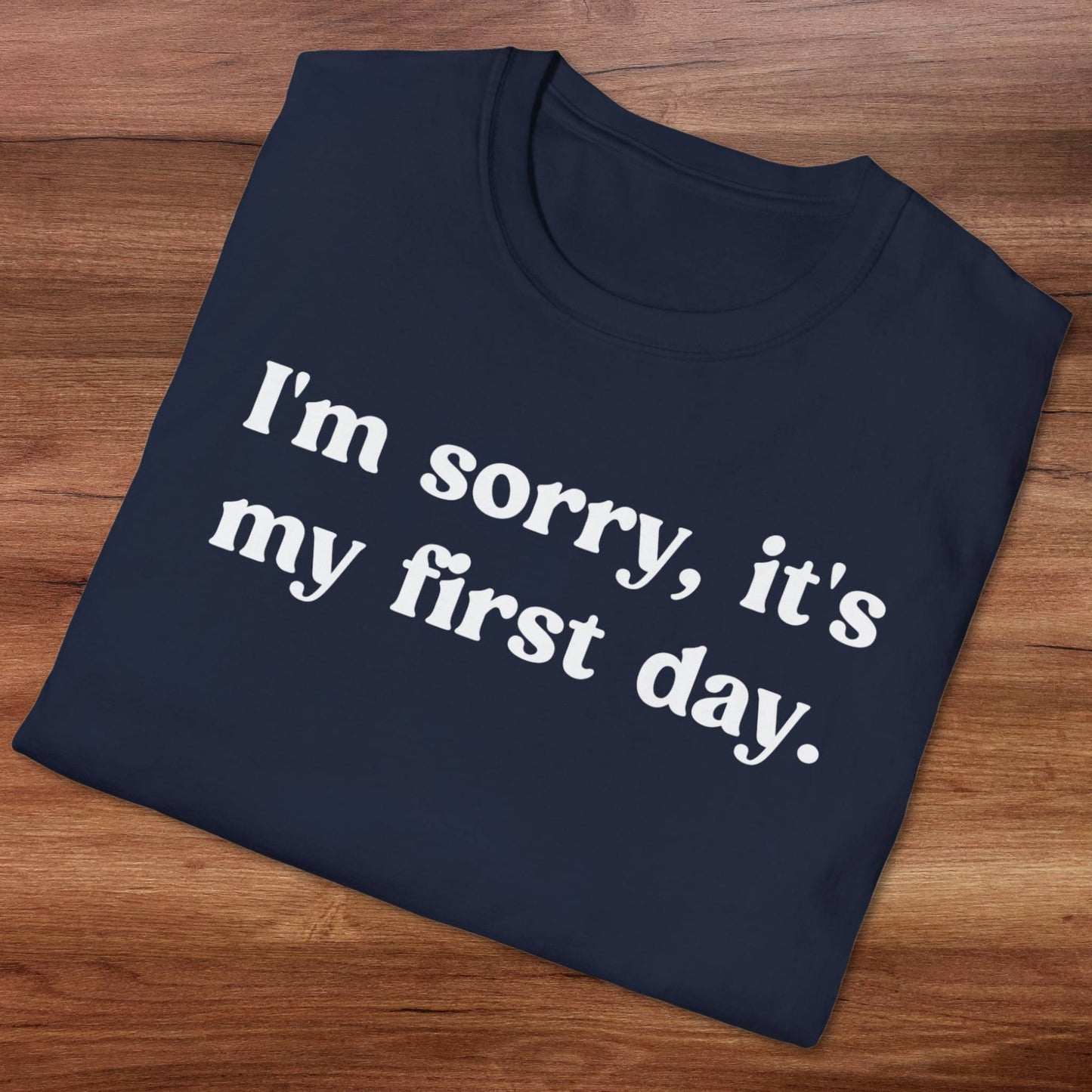It's My First Day T-Shirt