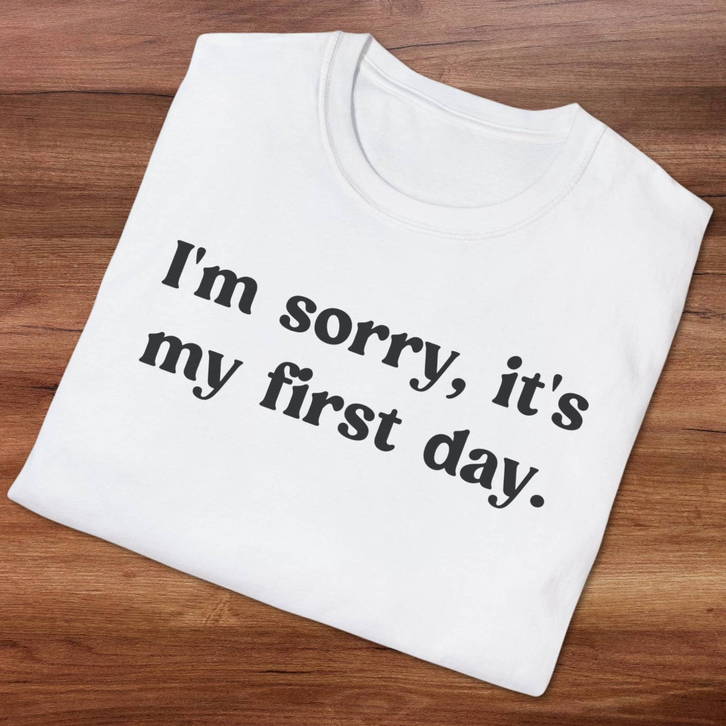 It's My First Day T-Shirt