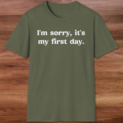 It's My First Day T-Shirt