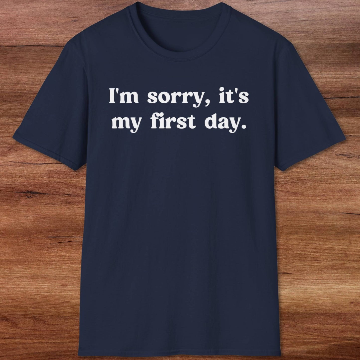 It's My First Day T-Shirt