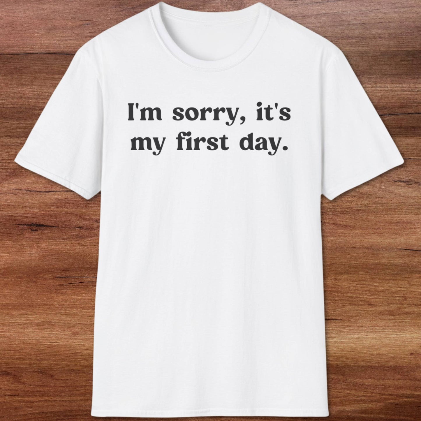 It's My First Day T-Shirt