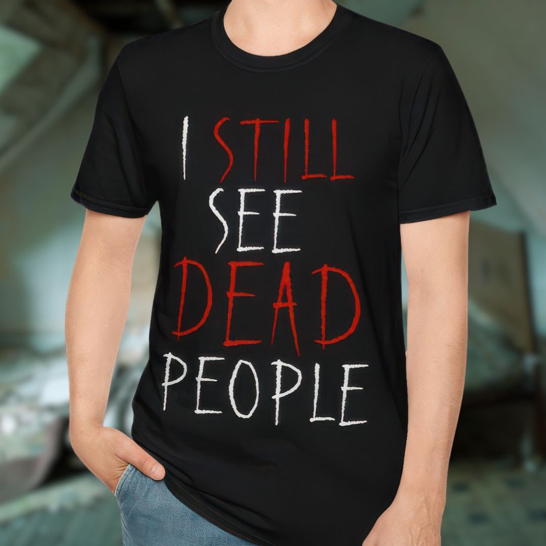 I Still See Dead People T-Shirt
