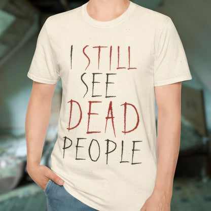 I Still See Dead People T-Shirt