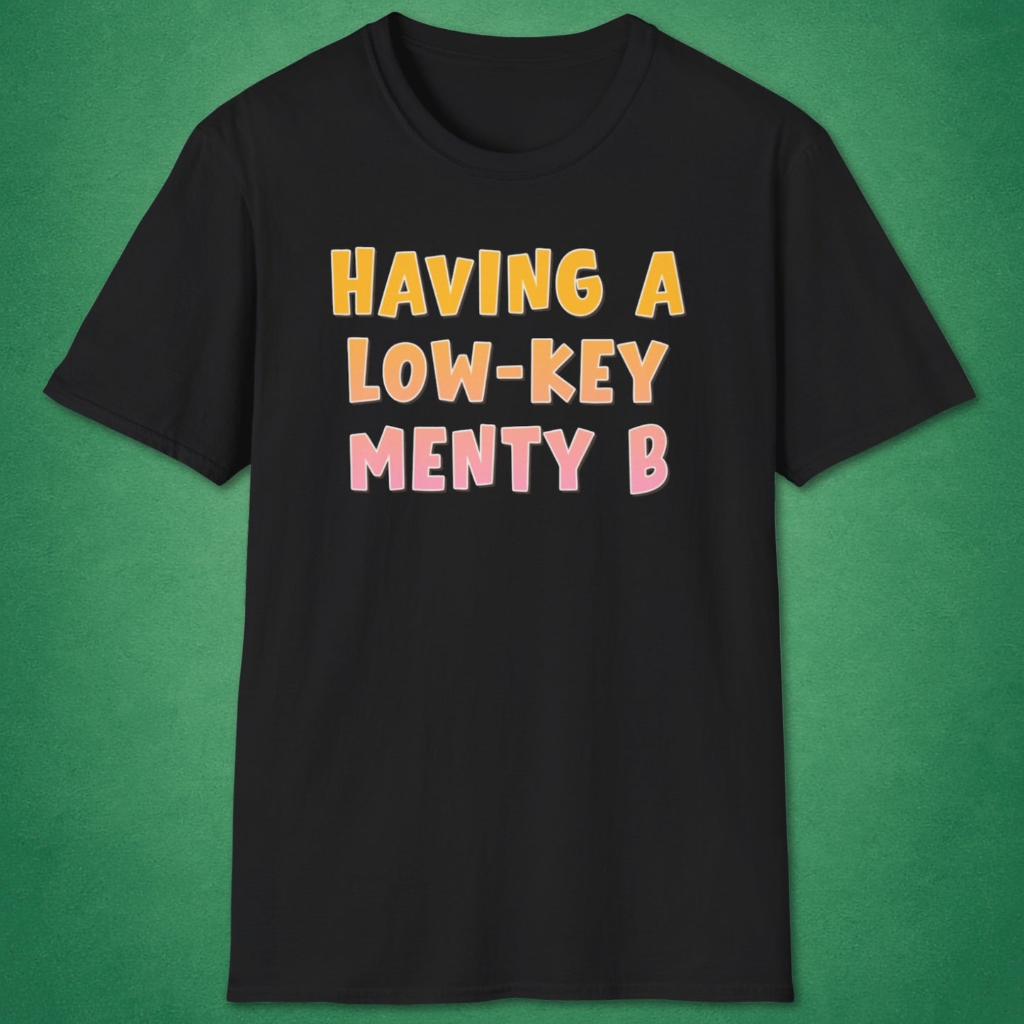 Low-Key Menty B T-Shirt