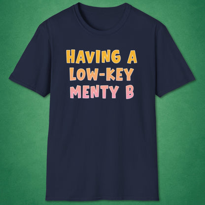 Low-Key Menty B T-Shirt