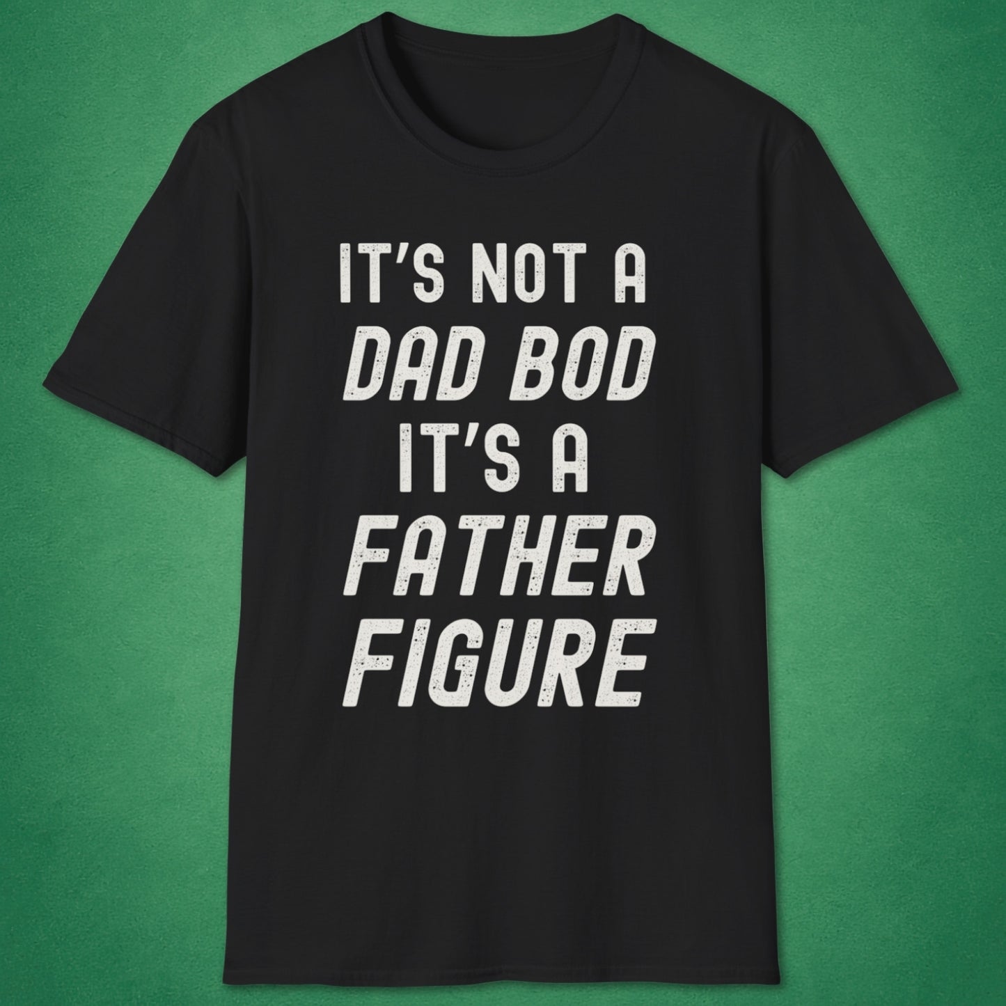 Not A Dad Bod T-Shirt