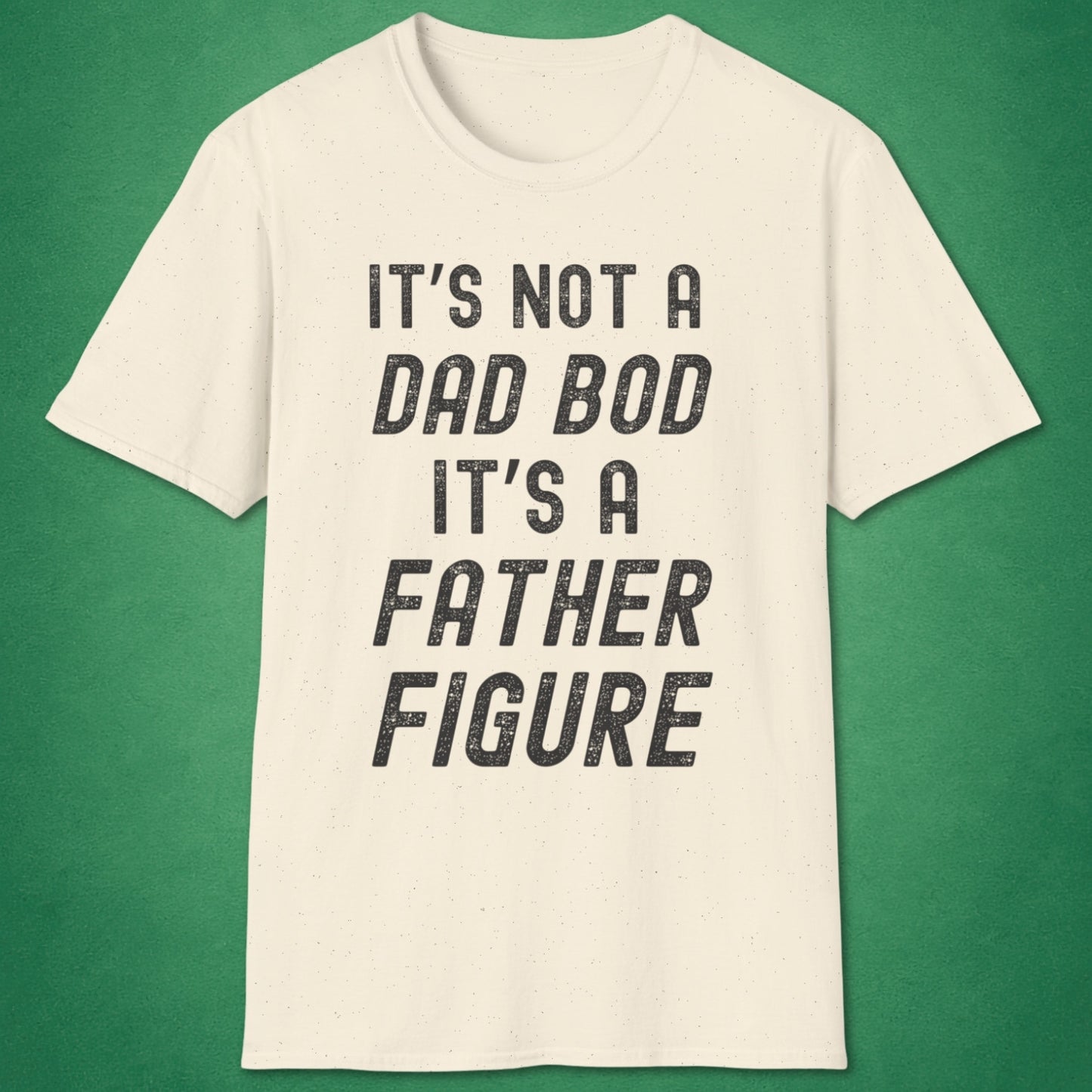 Not A Dad Bod T-Shirt
