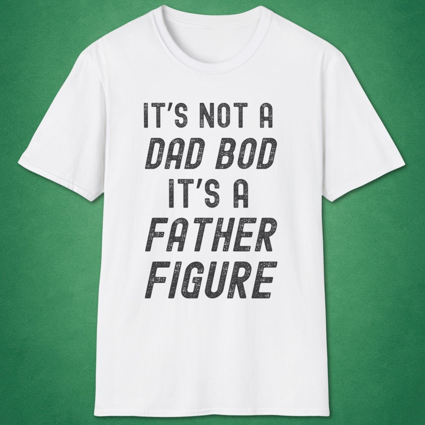 Not A Dad Bod T-Shirt