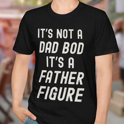 Not A Dad Bod T-Shirt
