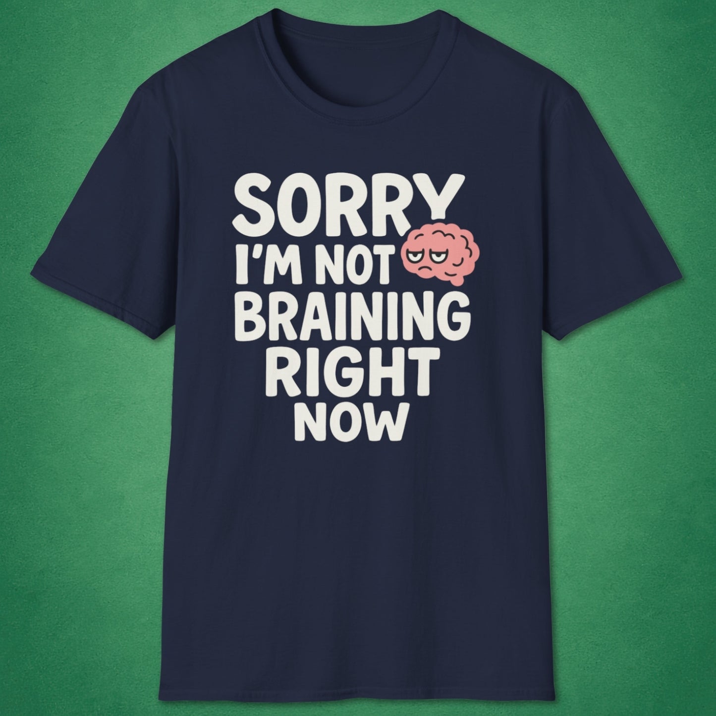 Not Braining Right Now T-Shirt