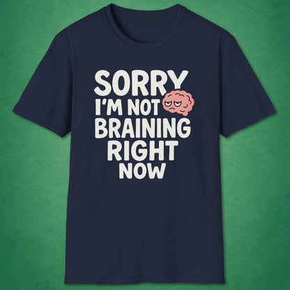 Not Braining Right Now T-Shirt