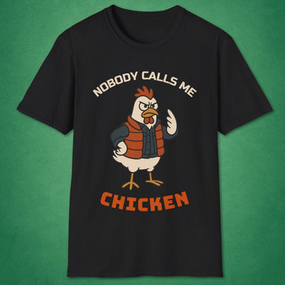 Nobody Calls Me Chicken T-Shirt