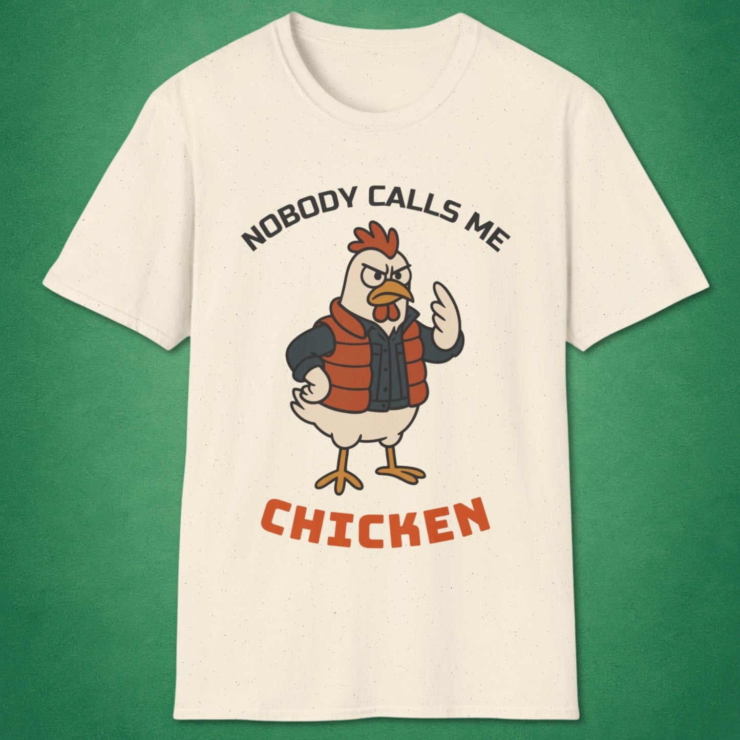 Nobody Calls Me Chicken T-Shirt