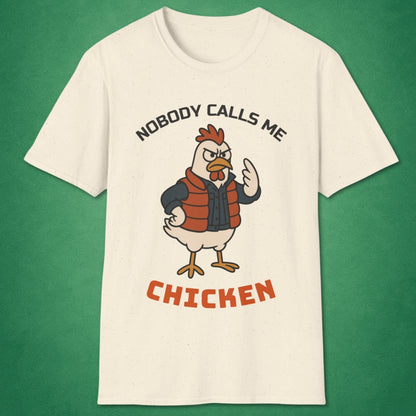 Nobody Calls Me Chicken T-Shirt